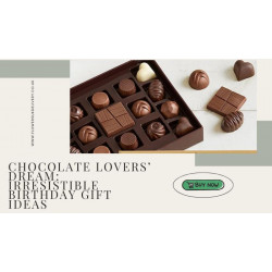 Chocolate Lovers’ Dream: Irresistible Birthday Gift Ideas